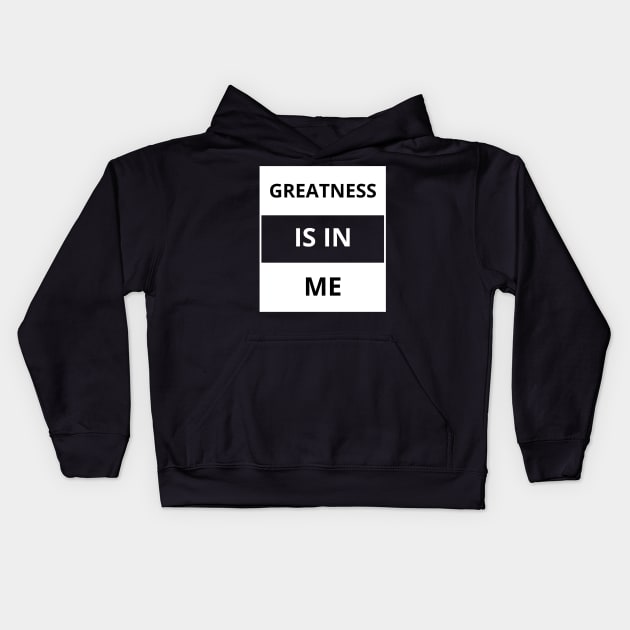 Greatness is in me Kids Hoodie by Yoodee Graphics